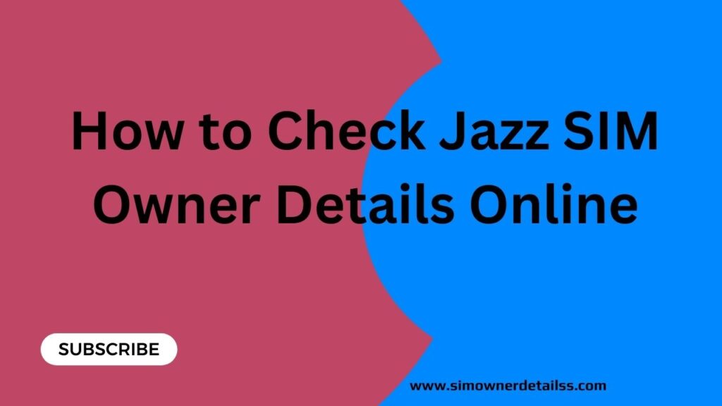 How to Check Jazz SIM Owner Details Online